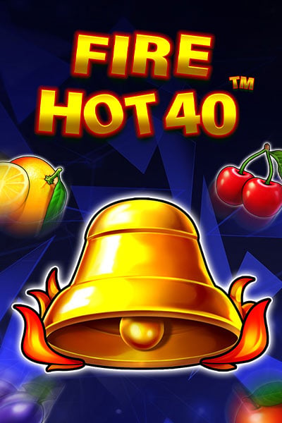Fire Hot 40
